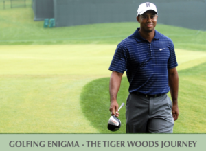 Golfing Enigma - The Tiger Wood's Journey