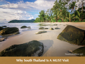 Why South Thailand is a MUST Visit for Tourists